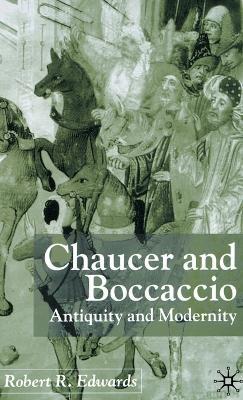 Chaucer and Boccaccio: Antiquity and Modernity - R. Edwards - cover