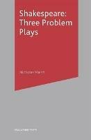 Shakespeare: Three Problem Plays - Nicholas Marsh - cover