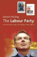 The Labour Party: Continuity and Change in the Making of 'New' Labour - Steven Fielding - cover