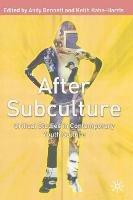After Subculture: Critical Studies in Contemporary Youth Culture - cover