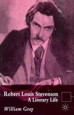 Robert Louis Stevenson: A Literary Life - William Gray - cover