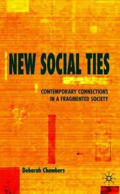 New Social Ties: Contemporary Connections in a Fragmented Society - Deborah Chambers - cover
