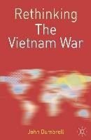 Rethinking the Vietnam War - John Dumbrell - cover
