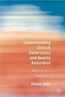 Understanding Clinical Governance and Quality Assurance: Making it Happen - Diana Sale - cover