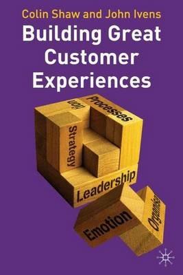 Building Great Customer Experiences - Colin Shaw,John Ivens - cover