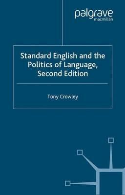 Standard English and the Politics of Language - T. Crowley - cover