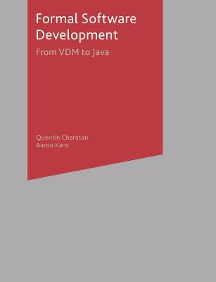 Formal Software Development: From VDM to Java - Quentin Charatan,Aaron Kans - cover