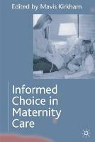 Informed Choice in Maternity Care - Mavis Kirkham - cover