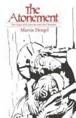 The Atonement: The Origins of the Doctrine in the New Testament - Martin Hengel - cover