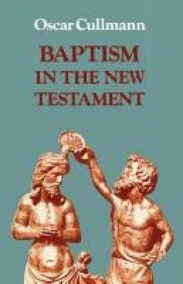 Baptism in the New Testament - Oscar Cullmann - cover