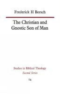 The Christian and Gnostic Son of Man - Frederick H. Borsch - cover