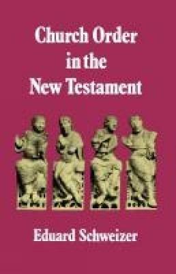 Church Order in the New Testament - Eduard Schweizer - cover