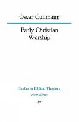 Early Christian Worship - Oscar Cullmann - cover