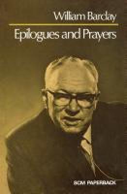 Epilogues and Prayers - William Barclay - cover