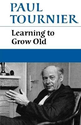 Learning to Grow Old - Paul Tournier - cover