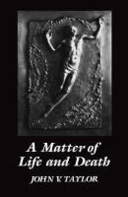 A Matter of LIfe and Death - John V. Taylor - cover