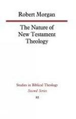 The Nature of New Testament Theology: The Contribution of William Wrede and Adolf Schlatter
