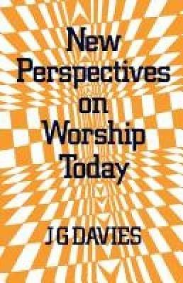 New Perspectives on Worship Today - J. G. Davies - cover