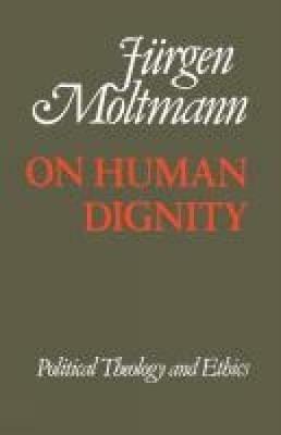 On Human Dignity - Juergen Moltmann - cover