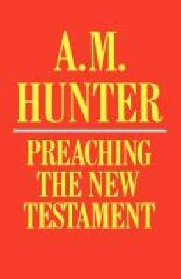Preaching the New Testament - A M Hunter - cover