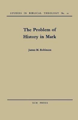 The Problem of History in Mark - James M. Robinson - cover