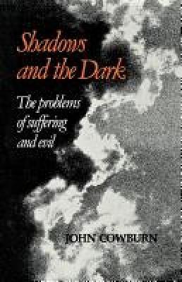 Shadows and Dark: The Problem of Suffering and Evil - John Cowburn - cover