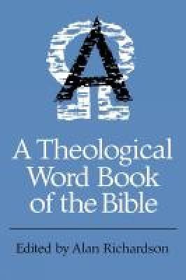A Theological Word Book of the Bible - Alan Richardson - cover