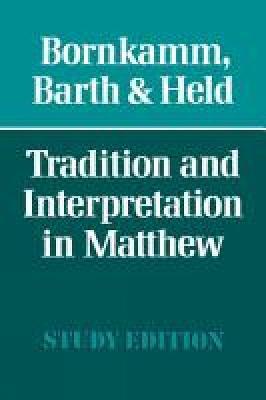 Tradition and Interpretation in Matthew - Guenther Bornkamm - cover