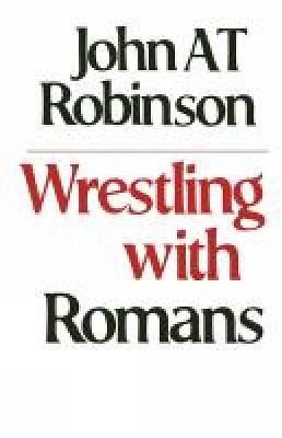 Wrestling with Romans - John A. T. Robinson - cover