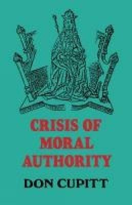 Crisis of Moral Authority - Don Cupitt - cover