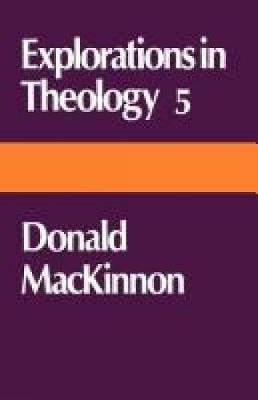 Explorations in Theology 5 - Donald MacKinnon - cover