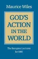 God's Action in the World: The Bampton Lectures for 1986 - Maurice Wiles - cover