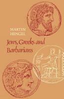 Jews, Greeks and Barbarians: Aspects of the Hellenization of Judaism in the pre-Christian Period - Martin Hengel - cover