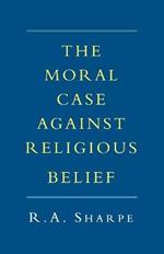 The Moral Case against Religious Belief