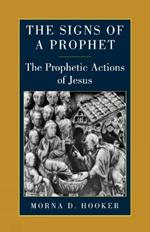 The Signs of a Prophet: The Prophetic Actions of Jesus