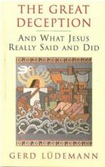 Great Deception: And What Jesus Really Said and Did