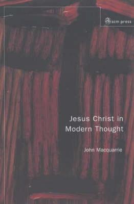 Jesus Christ in Modern Thought - John Macquarrie - cover