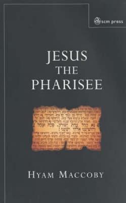 Jesus the Pharisee - Hyam Maccoby - cover