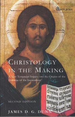 Christology in the Making: An Inquiry into the Origins of the Doctrine of the Incarnation - James D.G. Dunn - cover