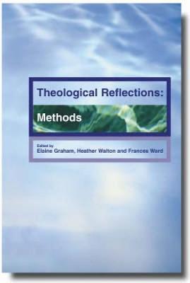Theological Reflections: Methods - Elaine Graham,Heather Walton,Francis Ward - cover