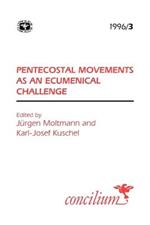 Concilium 1996/3 Pentecostal Movements as an Ecumencial Challenge