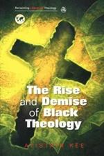 Rise and Demise of Black Theology