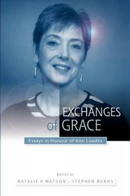 Exchanges of Grace: Essays in Honour of Ann Loades - cover