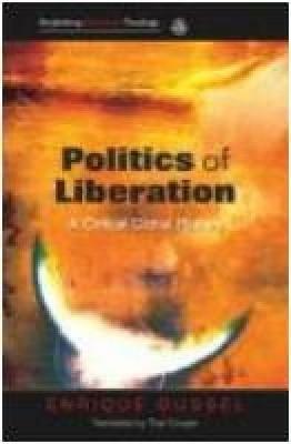 Politics of Liberation: A Critical Global History - Enrique Dussel,Thia Cooper - cover