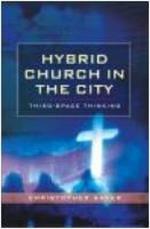 Hybrid Church in the City: Third Space Thinking