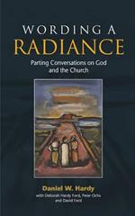 Wording a Radiance: Parting Conversations About God and the Church