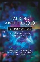 Talking About God in Practice: Theological Action Research and Practical Theology - Helen Cameron,Deborah Bhatti,Catherine Duce - cover