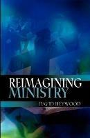Reimagining Ministry - David Heywood - cover