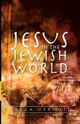 Jesus in the Jewish World - Geza Vermes - cover