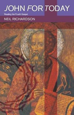 John for Today: Reading the Fourth Gospel - Neil Richardson - cover